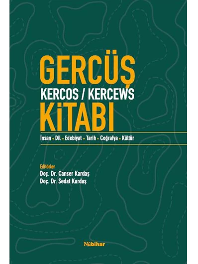 Gercüş (Kercos/kercews) Kitabı (İnsan-Dil-Edebiyat-Tarih-Coğrafya-Kültür)