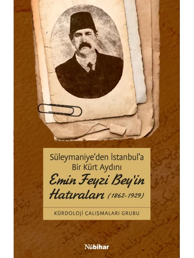 Süleymaniye’den İstanbul’a Bir Kürt Aydını Emin Feyzi Bey’in Hatıraları (1862-1929)