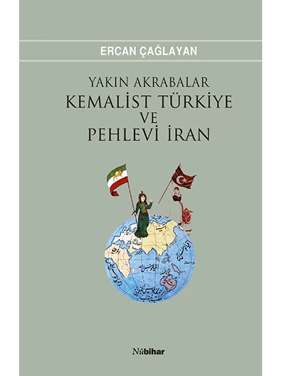 Yakın Akrabalar Kemalist Türkiye & Pehlevi İran