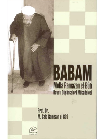 Babam (Molla Ramazan El-Buti Hayatı Düşünceleri Mücadelesi)