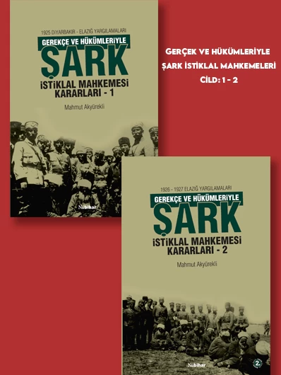 Gerekçe ve Hükümleriyle Şark İstiklal Mahkemesi Kararları (Cild: 1-2)