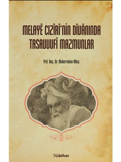Melayê Cizîrî’nin Dîvâninda Tasavvufî Mazmunlar