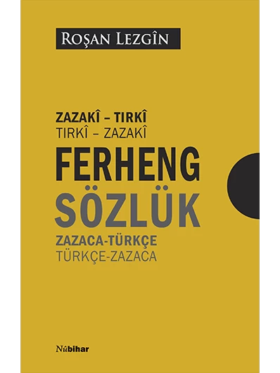 Ferhengê Zazakî-Tirkî & Tirkî Zazakî Zazaca-Türkçe & Türkçe-Zazaca Sözlük